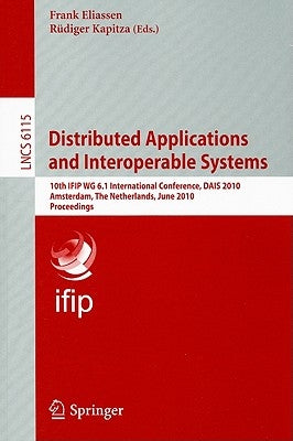 Distributed Applications and Interoperable Systems: 10th IFIP WG 6.1 International Conference, DAIS 2010 Amsterdam, The Netherlands, June 7-9, 2010 Pr by Eliassen, Frank