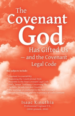 The Covenant God Has Gifted Us - and the Covenant Legal Code by Kinuthia, Isaac