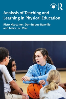 Analysis of Teaching and Learning in Physical Education by Marttinen, Risto
