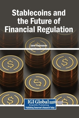 Stablecoins and the Future of Financial Regulation by Thomason, Jane