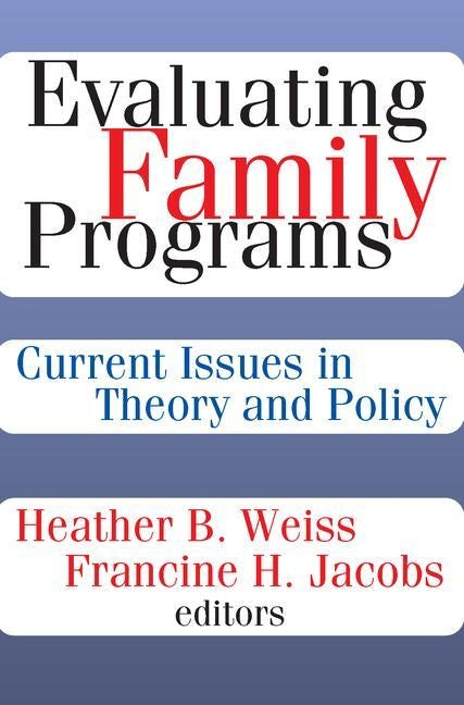Evaluating Family Programs: Current Issues in Theory and Policy by Jacobs, Francine H.