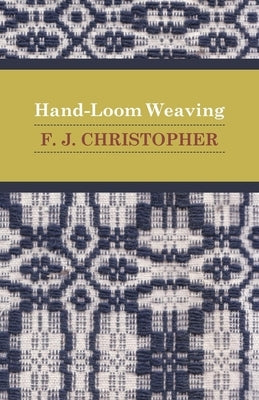 Hand-Loom Weaving by Christopher, F. J.