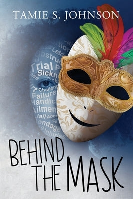Behind the Mask by Johnson, Tamie