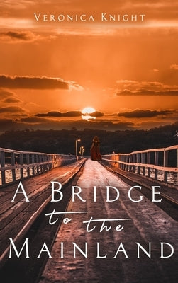 A Bridge to the Mainland by Knight, Veronica