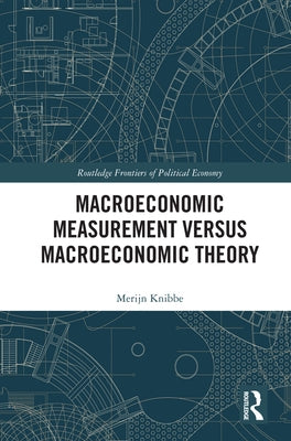 Macroeconomic Measurement Versus Macroeconomic Theory by Knibbe, Merijn
