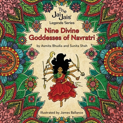 Nine Divine Goddesses of Navratri by Shah, Sunita
