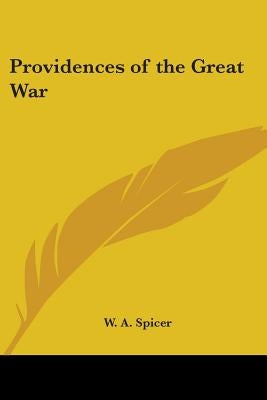 Providences of the Great War by Spicer, W. a.
