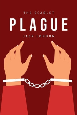 The Scarlet Plague by London, Jack