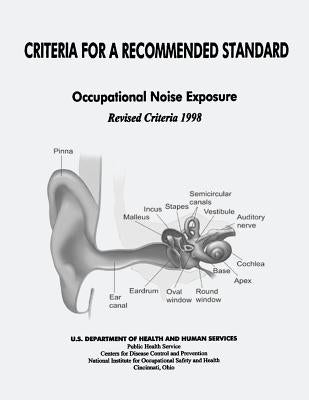 Occupational Noise Exposure: Criteria for a Recommended Standard by And Prevention, Centers for Disease Cont