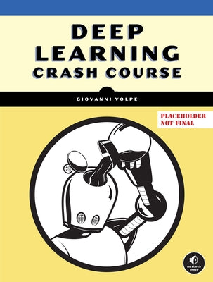 Deep Learning Crash Course by Volpe, Giovanni
