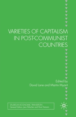 Varieties of Capitalism in Post-Communist Countries by Lane, D.
