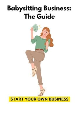 Babysitting Business: The Guide by Udlis, Mykhailo