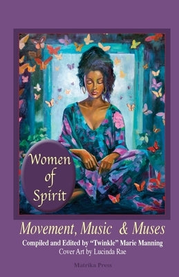 Women of Spirit, Movement, Music & Muses by Manning, Twinkle Marie