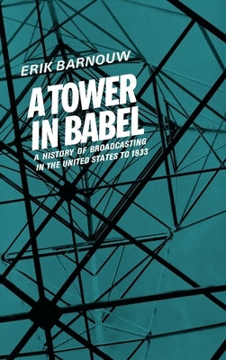A Tower in Babel: To 1933 by Barnouw, Erik