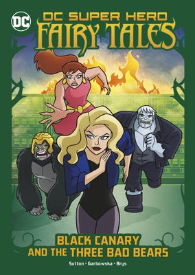 Black Canary and the Three Bad Bears by Sutton, Laurie S.