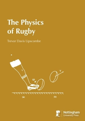 The Physics of Rugby by Lipscombe, Trevor Davis