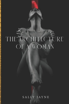 The Architecture Of A Woman: Resurrecting The Respect For The Mother by Jayne, Sally