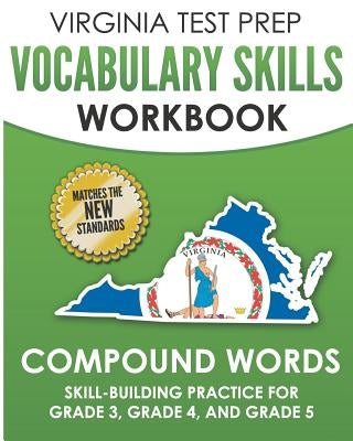 VIRGINIA TEST PREP Vocabulary Skills Workbook Compound Words: Skill-Building Practice for Grade 3, Grade 4, and Grade 5 by Hawas, V.