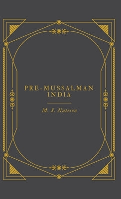 Pre-Mussalman India by Nateson, M. S.