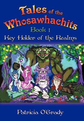 Tales of the Whosawhachits: Key Holder of the Realms Book 1 by O'Grady, Patricia