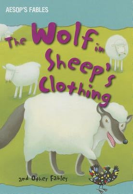 The Wolf in Sheep's Clothing and Other Fables by Parker, Victoria