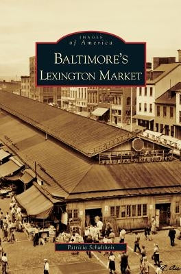 Baltimore's Lexington Market by Schultheis, Patricia