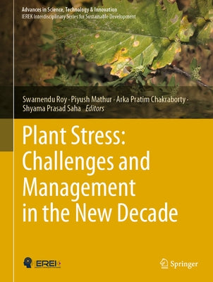 Plant Stress: Challenges and Management in the New Decade by Roy, Swarnendu