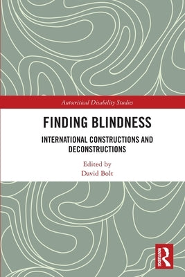 Finding Blindness: International Constructions and Deconstructions by Bolt, David