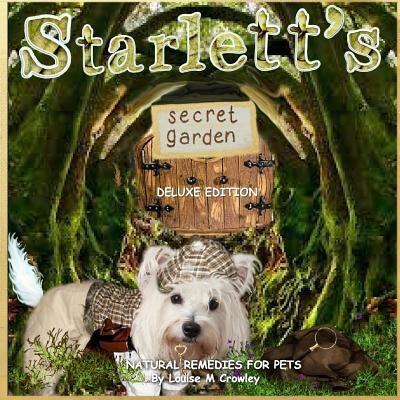 Starlett's Secret Garden Natural Remedies for Pets by Crowley, Louise M.