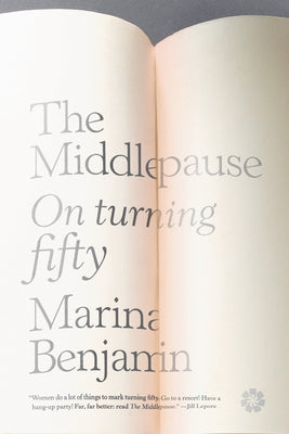 The Middlepause: On Life After Youth by Benjamin, Marina