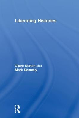 Liberating Histories by Norton, Claire