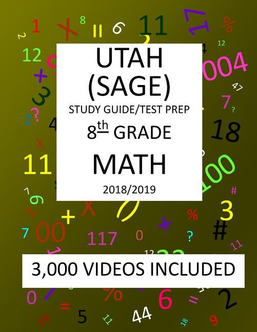 8th Grade UTAH SAGE, 2019 MATH, Test Prep: 8th Grade UTAH STUDENT ASSESSMENT of ACADEMIC READINESS TEST 2019 MATH Test Prep/Study Guide by Shannon, Mark