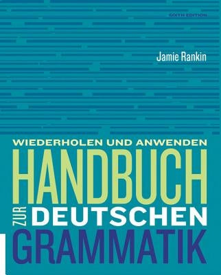 Handbuch Zur Deutschen Grammatik by Rankin, Jamie