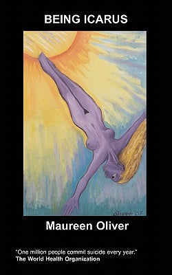 Being Icarus by Oliver, M.