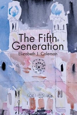 The Fifth Generation by Coleman, Elizabeth J.