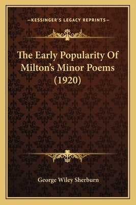 The Early Popularity Of Milton's Minor Poems (1920) by Sherburn, George Wiley
