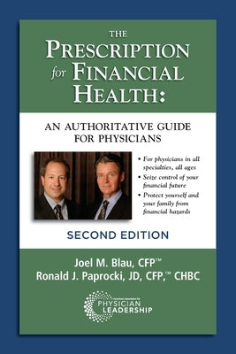 The Prescription for Financial Health: An Authoritative Guide for Physicians, 2nd Edition by Blau, Joel