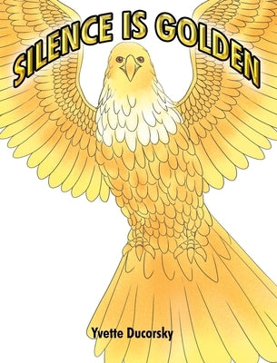 Silence is Golden by Ducorsky, Yvette