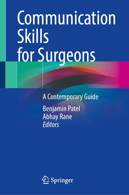 Communication Skills for Surgeons: A Contemporary Guide by Patel, Benjamin