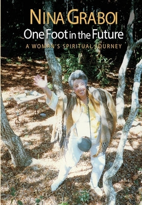 One Foot in the Future: A Woman's Spiritual Journey by Graboi, Nina