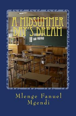 A Midsummer Day's Dream by Mgendi, Mlenge Fanuel