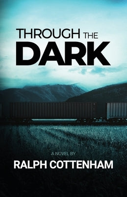 Through the Dark by Cottenham, Ralph