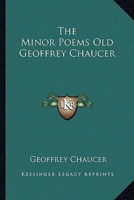 The Minor Poems Old Geoffrey Chaucer by Chaucer, Geoffrey