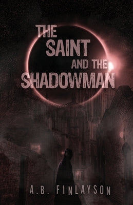The Saint and the Shadowman by Finlayson, A. B.