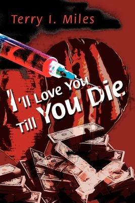 I'll Love You Till You Die by Miles, Terry I.