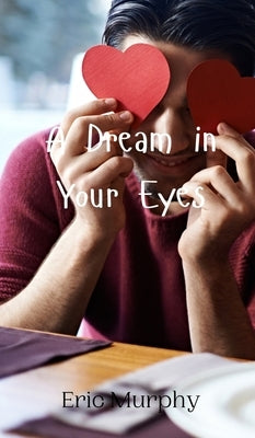 A Dream in Your Eyes by Murphy, Eric