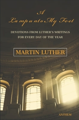 A Light unto My Path: A Devotion from Luther's Writings for Every Day of the Year by Lenker, John Nicholas