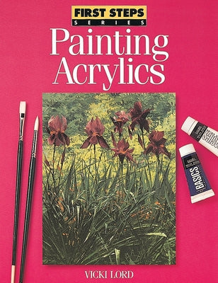 Painting Acrylics by Lord, Vicki