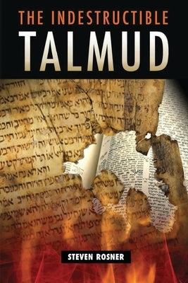 The Indestructible Talmud by Rosner, Steven