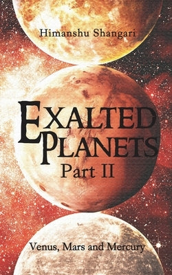 Exalted Planets - Part II: Venus, Mars and Mercury by Shangari, Himanshu